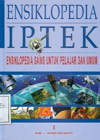 Image of ENSIKLOPEDIA IPTEK 1 : Ensiklopedia Sains untuk Pelajar dan Umum = BUMI,  RUANG DAN WAKTU