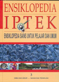 Image of ENSIKLOPEDIA IPTEK 3 : Ensiklopedia Sains untuk Pelajar dan Umum KIMIA DAN UNSUR BAHAN DAN TEKNOLOGI