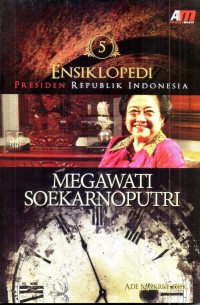 Image of Ensiklopedi Presiden Republik Indonesia Megawati Soekarno Putri