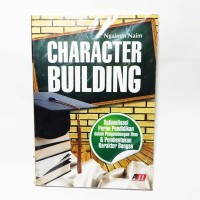 Image of Character Building : optimalisasi peran pendidikan dalam pengembangan ilmu & pembentukan karakter bangsa