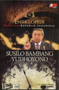 Image of ENSIKLOPEDI PRESIDEN REPUBLIK INDONESIA SUSILO BAMBANG YUDHOYONO