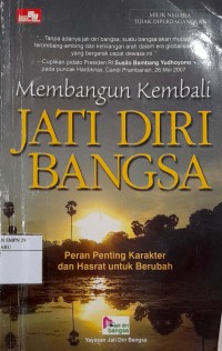 Image of Membangun kembali jati diri bangsa : peran penting karakter dan hasrat untuk berubah