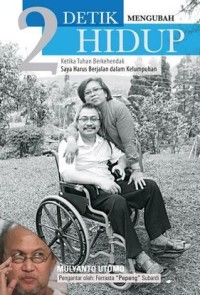 Image of 2 Detik Mengubah Hidup : Ketika Tuhan Berkehendak Saya harus berjalan dalam kelumpuhan