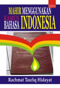 Image of Mahir Menggunakan Kamus Bahasa Indonesia