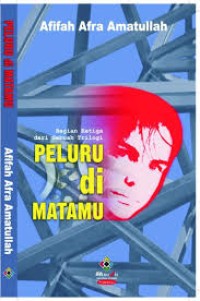 Image of Peluru di Matamu : bagian ketiga dari sebuah trilogi