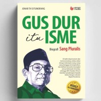 Image of Gus Dur itu Isme : Biografi Sang Pluralis
