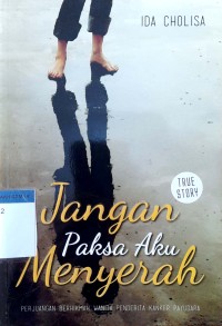 Image of Jangan Paksa Aku Menyerah : Perjuangan Berhikmah Wanita Penderita Kanker Payudara