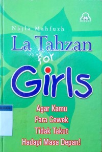 Image of La Tahzan for Girls : Agar Kamu Para Cewek Tidak Takut Hadapi Masa Depan !