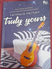 Image of Truly Yours : Dekat di mata, jauh di hati,. Ini cinta yang terlalu lama disimpan sendiri