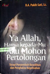 Image of Ya allah hanya kepada mu aku mohon pertolongan: terapi penyembuh kesedihan dan penghalau kegelisahan