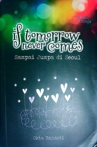 Image of If Tomorrow Never Comes: Sampai Jumpa Di seoul